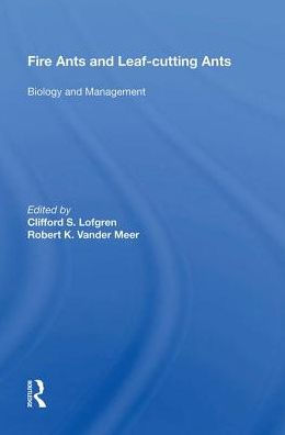 Fire Ants And Leaf-cutting Ants: Biology And Management / Edition 1