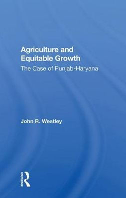 Agriculture And Equitable Growth: The Case Of Punjab-haryana