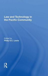 Title: Law And Technology In The Pacific Community, Author: Philip S.C. Lewis