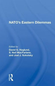 Title: Nato's Eastern Dilemmas, Author: David G. Haglund