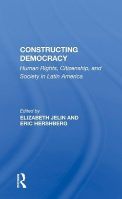 Constructing Democracy: Human Rights, Citizenship, And Society Latin America