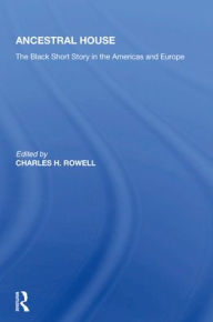 Title: Ancestral House: The Black Short Story In The Americas And Europe, Author: Charles Rowell