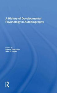 Title: A History Of Developmental Psychology In Autobiography, Author: Dennis N Thompson