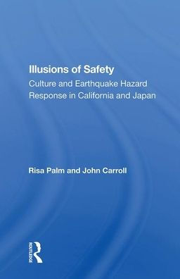 Illusions of Safety: Culture and Earthquake Hazard Response California Japan