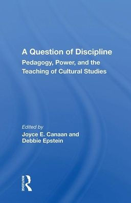 A Question Of Discipline: Pedagogy, Power, And The Teaching Cultural Studies