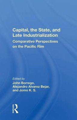 Capital, the State, and Late Industrialization: Comparative Perspectives on the Pacific Rim