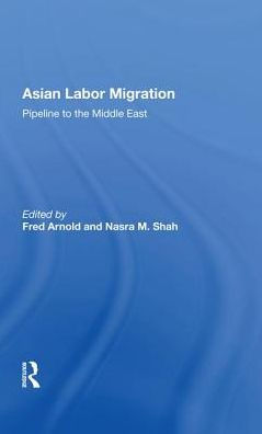 Asian Labor Migration: Pipeline To The Middle East