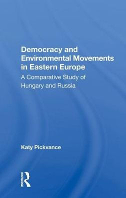 Democracy And Environmental Movements In Eastern Europe: A Comparative Study Of Hungary And Russia
