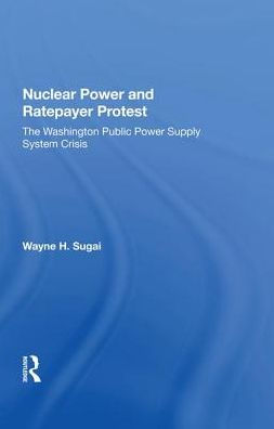 Nuclear Power And Ratepayer Protest: The Washington Public Supply System Crisis