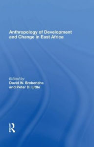 Title: Anthropology of Development and Change in East Africa, Author: David W. Brokensha