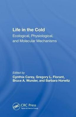 Life In The Cold: Ecological, Physiological, And Molecular Mechanisms / Edition 1