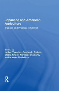 Title: Japanese And American Agriculture: Tradition And Progress In Conflict, Author: Luther Tweeten