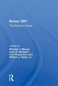 Title: Korea 1991: The Road to Peace, Author: Michael J. Mazarr