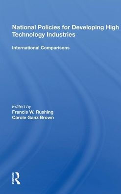 National Policies For Developing High Technology Industries: International Comparisons