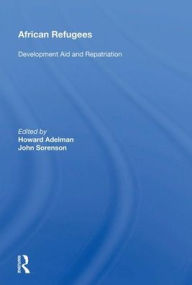 Title: African Refugees: Development Aid and Repatriation / Edition 1, Author: Howard Adelman