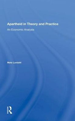 Apartheid In Theory And Practice: An Economic Analysis
