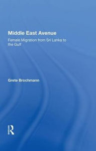 Title: Middle East Avenue: Female Migration from Sri Lanka to the Gulf, Author: Grete Brochmann