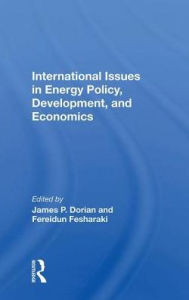 Title: International Issues In Energy Policy, Development, And Economics, Author: James P Dorian