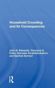 Title: Household Crowding And Its Consequences, Author: John Edwards