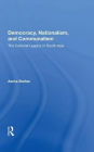 Democracy, Nationalism, And Communalism: The Colonial Legacy In South Asia