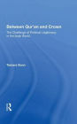 Between Qur'an And Crown: The Challenge Of Political Legitimacy In The Arab World