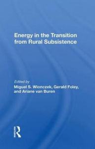 Title: Energy in the Transition from Rural Subsistence, Author: Miguel S. Wionczek