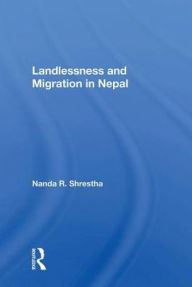 Title: Landlessness and Migration in Nepal, Author: Nanda R. Shrestha