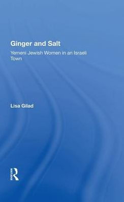 Ginger and Salt: Yemeni Jewish Women an Israeli Town