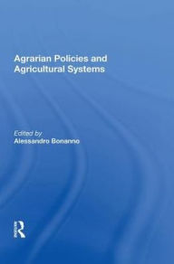 Title: Agrarian Policies And Agricultural Systems, Author: Alessandro Bonanno