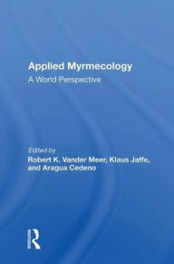 Title: Applied Myrmecology: A World Perspective / Edition 1, Author: Robert K Vander Meer