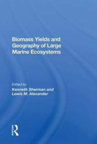 Title: Biomass Yields And Geography Of Large Marine Ecosystems, Author: Kenneth Sherman