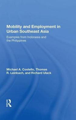 Mobility And Employment Urban Southeast Asia: Examples From Indonesia The Philippines