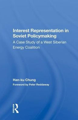 Interest Representation Soviet Policymaking: A Case Study Of West Siberian Energy Coalition