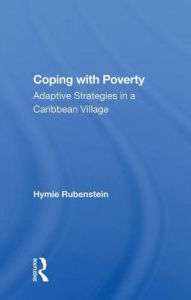 Title: Coping With Poverty: Adaptive Strategies In A Caribbean Village, Author: Hymie Rubenstein