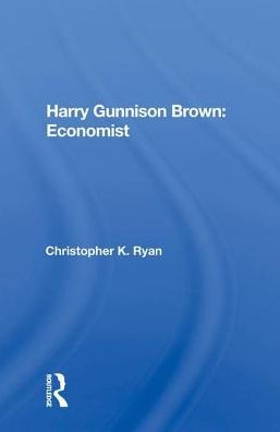 Harry Gunnison Brown: Economist