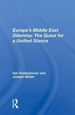 Europe's Middle East Dilemma: The Quest For A Unified Stance