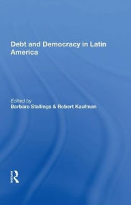 Title: Debt And Democracy In Latin America, Author: Barbara Stallings