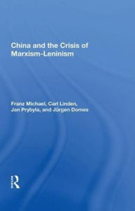 Title: China And The Crisis Of Marxism-leninism, Author: Franz Michael