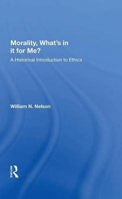 Morality What's it for Me?: A Historical Introduction to Ethics