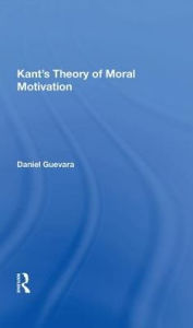 Title: Kant's Theory Of Moral Motivation, Author: Daniel Guevara
