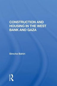 Title: Construction and Housing in the West Bank and Gaza, Author: Simcha Bahiri