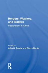 Title: Herders, Warriors, And Traders: Pastoralism In Africa, Author: John G Galaty