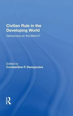 Civilian Rule In The Developing World: Democracy On The March?