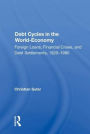 Debt Cycles In The World-economy: Foreign Loans, Financial Crises, And Debt Settlement, 1820-1990