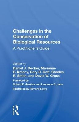 Challenges The Conservation Of Biological Resources: A Practitioner's Guide