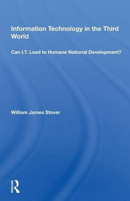 Information Technology In The Third World: Can I.T. Lead To Humane National Development?