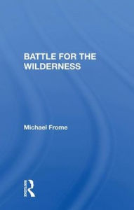 Title: Battle for the Wilderness, Author: Michael Frome