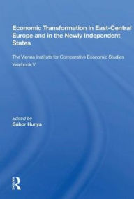 Title: Economic Transformation In East-central Europe And In The Newly Independent States: The Vienna Institute For Comparative Economic Studies Yearbook V, Author: Gabor Hunya