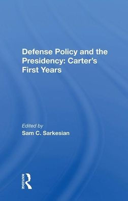 Defense Policy And The Presidency: Carter's First Years