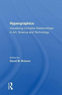 Hypergraphics: Visualizing Complex Relationships In Arts, Science, And Technololgy